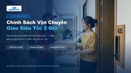 Chính Sách Vận Chuyển & Giao Hàng Siêu Tốc 2 Giờ