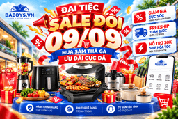 ĐẠI TIỆC SALE ĐÔI 09/09 – DADDY’S HOME TUNG ƯU ĐÃI CỰC SỐC, MUA SẮM THẢ GA!