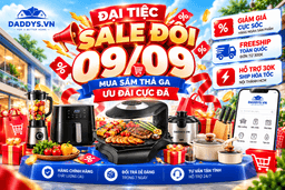 ĐẠI TIỆC SALE ĐÔI 09/09 – DADDY’S HOME TUNG ƯU ĐÃI CỰC SỐC, MUA SẮM THẢ GA!